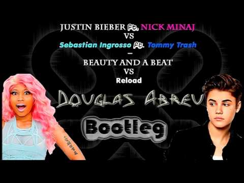 Justin Bieber ft Nicki Minaj VS Sebastian Ingrosso ft Tommy Trash - Beauty And a Beat VS Reload