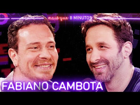 FABIANO CAMBOTA - Mais que 8 Minutos #273
