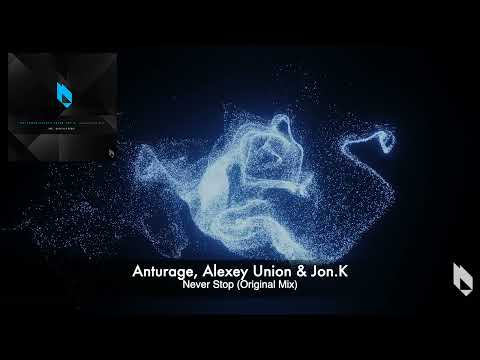 Anturage & Alexey Union & Jon K  - Never Stop, Beatfreak Recordings