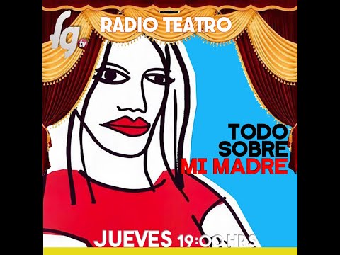 TELERADIOTEATRO - TODO SOBRE MI MADRE