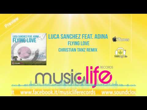 Luca Sanchez Feat. Adina - Flying Love (CHRISTIAN TANZ REMIX) Official Preview