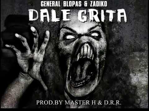 General Blopas Ft Zadiko Mc - Dale Grita (2015)