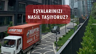 Kiptaş Nakliyat Eşyalarınızı Nasıl Taşıyor?
