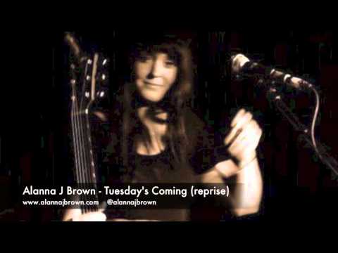Tuesday's Coming - reprise - Alanna J Brown