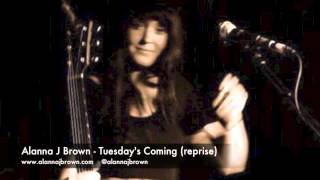 Tuesday's Coming - reprise - Alanna J Brown