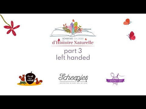 D’Histoire Naturelle - Part 3 LEFT handed - UK Terminology - Scheepjes CAL 2020