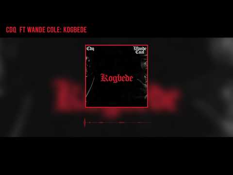 CDQ - Kogbede ft. Wande Coal (Official Audio)