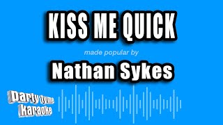 Nathan Sykes - Kiss Me Quick (Karaoke Version)