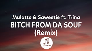 Mulatto &amp; Saweetie - Bitch From Da Souf (Remix) Lyrics ft. Trina