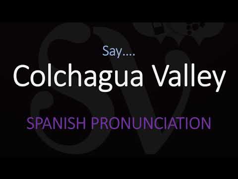 How to Pronounce Colchagua Valley (Valle de Colchagua) Chilean Wine Pronunciation