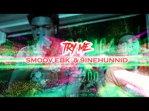 Smoov Ebk & 9ineHunnid | Try Me (ShotByScholarKidVisuals)