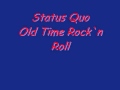 Status Quo Old Time Rock`n Roll. 