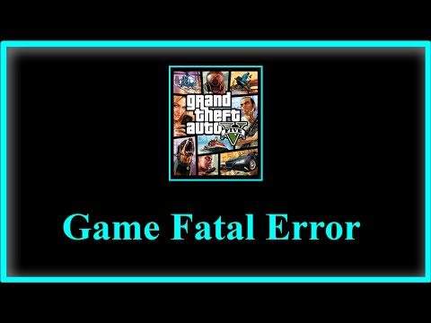 Grand Theft Auto V (gta 5) Game Fatal Error - 2025