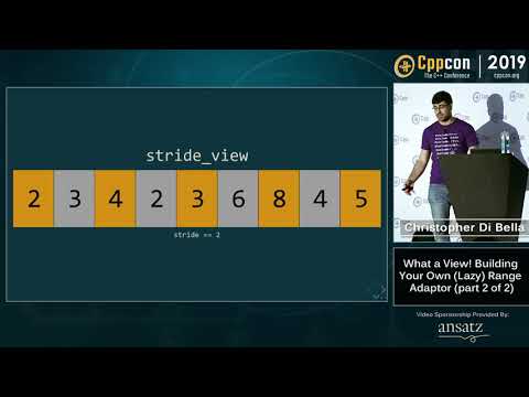 What a View! Building Your Own (Lazy) Range Adaptors (part 2 of 2) - Chris Di Bella - CppCon 2019