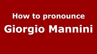 How to pronounce Giorgio Mannini