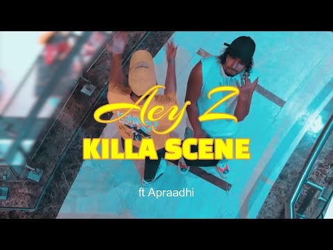 Aey Z - Killa Scene | ft Apraadhi