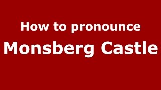 How to pronounce Monsberg Castle
