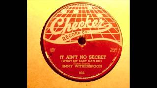 Jimmy Witherspoon - It Ain't No Secret What My Baby Can Do 78 rpm!