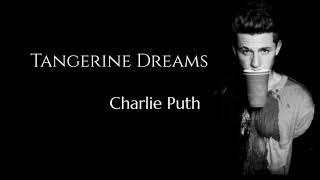Charlie Puth - Tangerine Dreams (Lyrics Video)