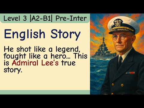The Story of Admiral Willis Augustus Lee | Learn English Through Story