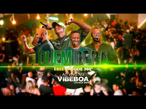 QUEM DERA esse pagode 360° ao vivo no Vibe Boa.