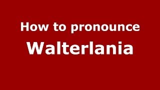 How to pronounce Walterlania