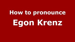 How to pronounce Egon Krenz