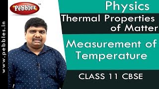 Measurement of Temperature : Thermal Properties of Matter | Physics | Class 11 | CBSE
