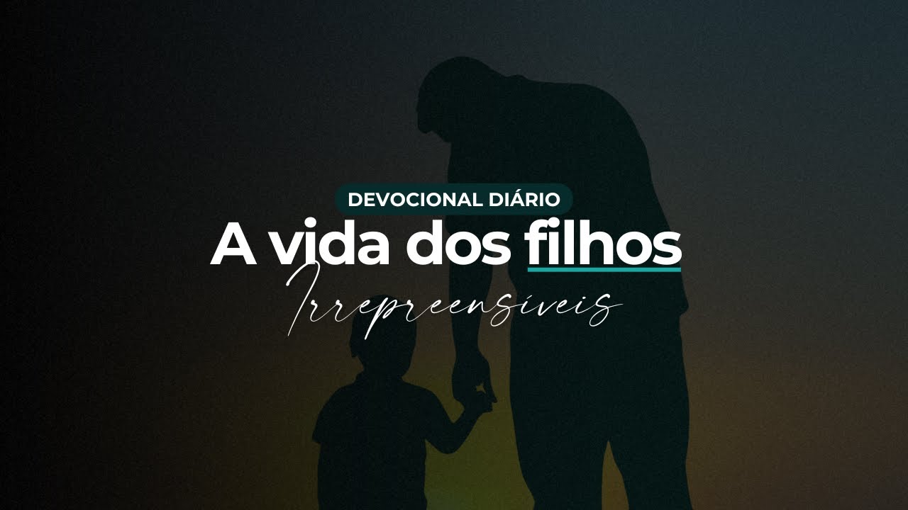 Devocional Diário | A VIDA DOS FILHOS | Ruan Noce