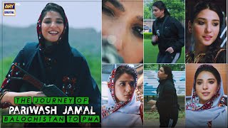 The Journey Of "Pariwash Jamal" From Balochistan To PMA #SinfeAahan #RamshaKhan