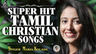 SUPER HIT TAMIL CHRISTIAN SONGS  MARIA KOLADY HITS