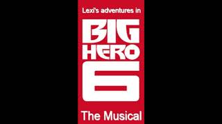 King Of Pride Rock/Circle Of Life (Reprise) from Lexi&#39;s adventures in Big Hero 6 (The Musical)