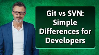 Git vs SVN: Simple Differences for Developers