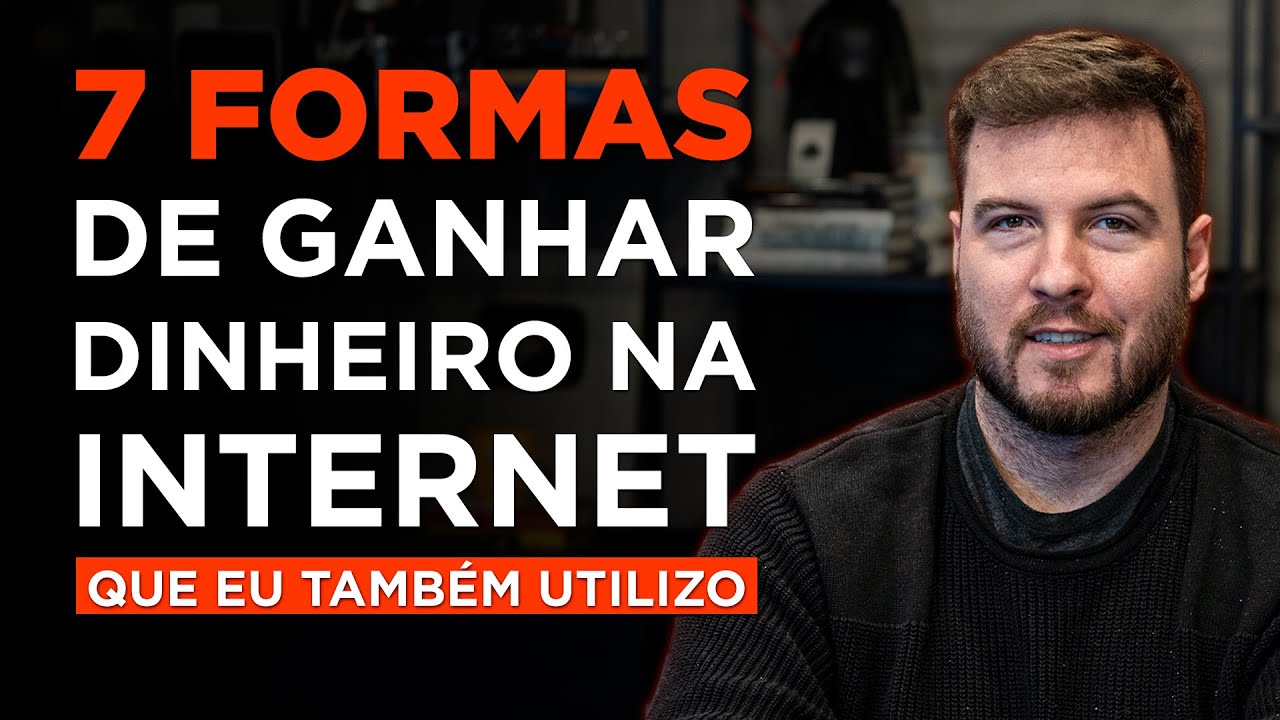 7 FORMAS DE GANHAR DINHEIRO NA INTERNET! (COMPROVADAS e que QUALQUER UM pode fazer)