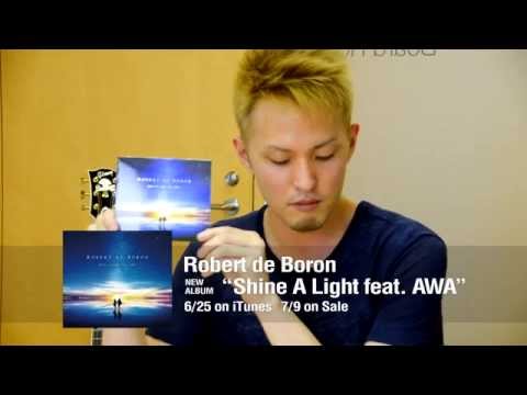 Robert de Boron 「Shine A Light feat. Awa」 6.25 on iTunes / 7.9 in stores!