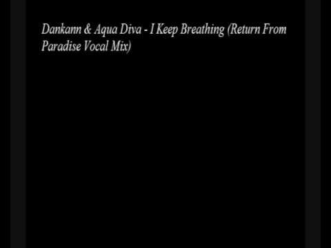 Dankann & Aqua Diva - I Keep Breathing (Return From Paradise Vocal mix)