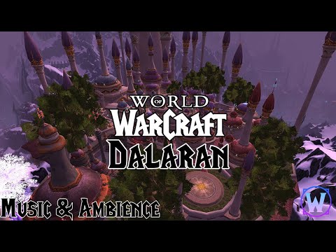 World of Warcraft - Dalaran (Northrend) Soundtrack - Music & Ambience