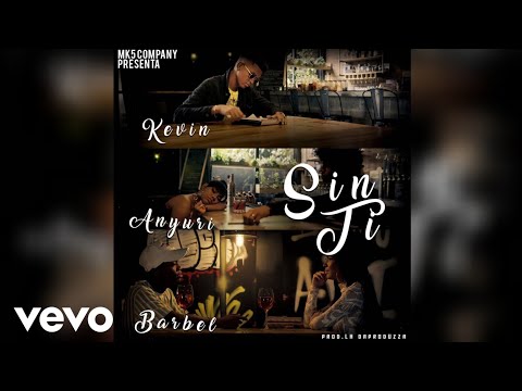 Kevin Ft. Anyuri & Barbel - Sin Ti (AUDIO)