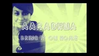 Aaradhna - Bring It On Home Lyrics