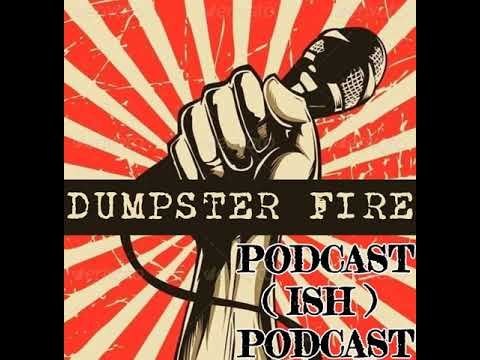 Ep. 53 | Dumpster Fire