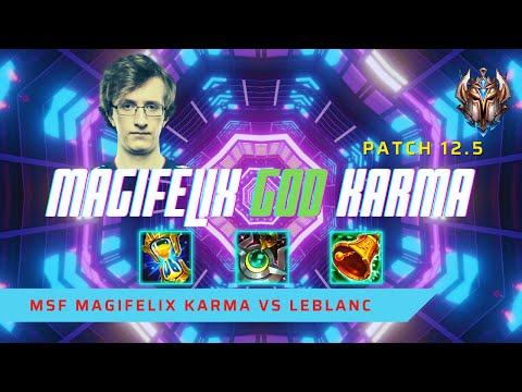 MAGIFELIX IS GOD KARMA! - MSF MagiFelix Plays Karma Mid Lane vs LeBlanc! | LoL Patch 12.5