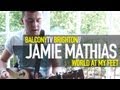 JAMIE MATHIAS - WORLD AT MY FEET ...