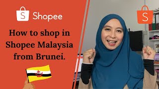 How to buy in Shopee Malaysia from Brunei