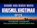 Opick Khusnul Khotimah Terangkanlah Karaoke Lower Key Nada Rendah Wanita 1 Db