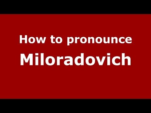 How to pronounce Miloradovich (Russian/Russia) - PronounceNames.com