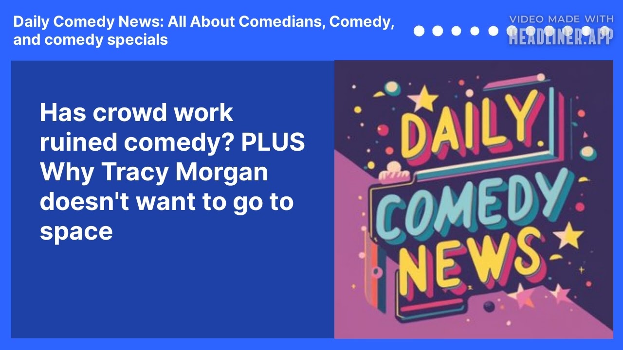 Has crowd work ruined comedy? PLUS Why Tracy Morgan doesn't want to go to space