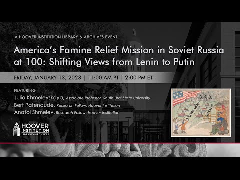America’s Famine Relief Mission In Soviet Russia At 100: Shifting Views From Lenin To Putin