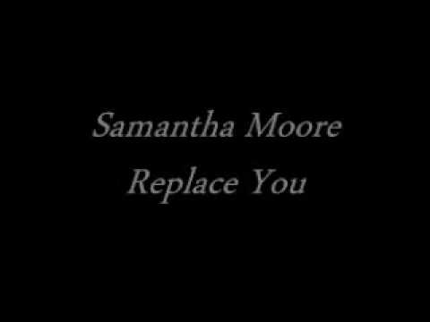 Samantha Moore - Replace You