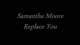 Samantha Moore - Replace You