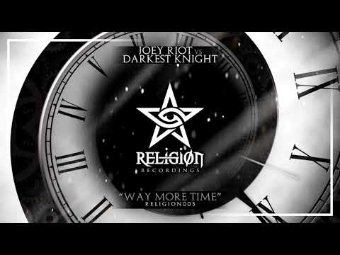 Joey Riot vs Darkest Knight - "Way More Time" - RELIGION005 *Out Now*